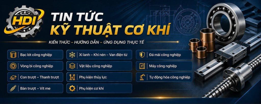 Tin tức kỹ thuật cơ khí | Kiến thức bạc lót, vòng bi, thủy lực...