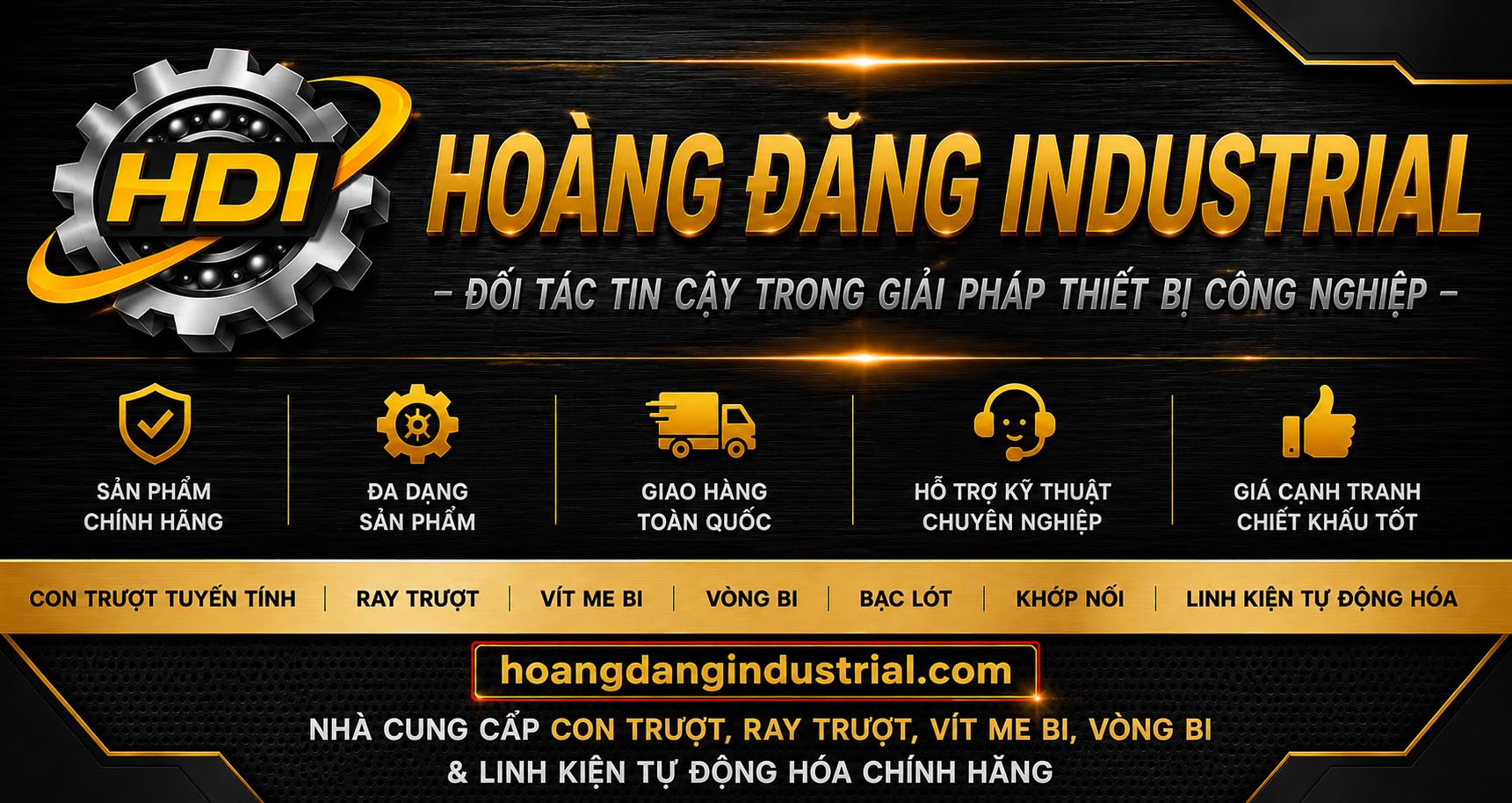 HOÀNG ĐĂNG INDUSTRIAL (HDI) - Nhà cung cấp con trượt tuyến tính, ray trượt, vít me bi, vòng bi, bạc lót, khớp nối và linh kiện tự động hóa chính hãng từ nhiều thương hiệu nổi tiếng.