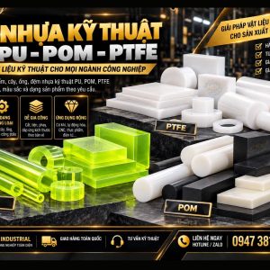 Nhựa kỹ thuật (PU, POM, PTFE)